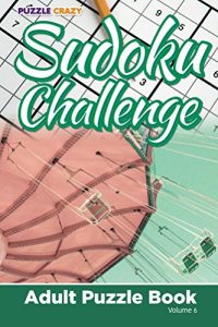 Descargar Sudoku Challenge: Adult Puzzle Book Volume 6 (Adult Sudoku Puzzle Series) pdf, epub, ebook