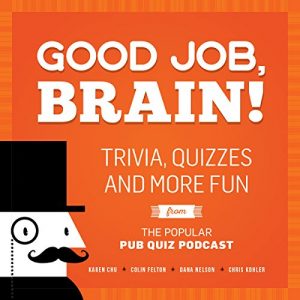 Descargar Good Job, Brain!: Trivia, Quizzes and More Fun From the Popular Pub Quiz Podcast pdf, epub, ebook