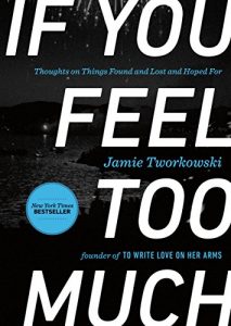 Descargar If You Feel Too Much: Thoughts on Things Found and Lost and Hoped For pdf, epub, ebook