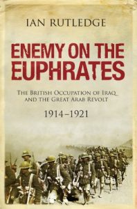 Descargar Enemy on the Euphrates: The Battle for Iraq, 1914–1921 pdf, epub, ebook