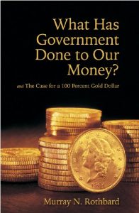 Descargar What Has Government Done to Our Money? Case for the 100 Percent Gold Dollar (LvMI) (English Edition) pdf, epub, ebook