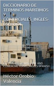 Descargar DICCIONARIO DE TERMINOS MARITIMOS Y COMERCIALES_INGLES-ESPAÑOL (English Edition) pdf, epub, ebook