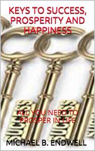 Descargar BOOKS:KEYS TO SUCCESS, PROSPERITY AND HAPPINESS:: ALL YOU NEED TO PROSPER IN LIFE:THE KEYS TO HAVING ALL YOU WANT:SECRET TO HAVING ALL YOU WANT:SECRETE … OUT OF POVERTY: Best: (English Edition) pdf, epub, ebook