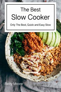 Descargar The Best Slow Cooker Cookbook: Only The Best, Quick and Easy Slow Cooker Recipes: (Crock pot recipies, Slow Cooker recipies, Crock Pot Dump Meals, Crock … Slow Cooker cookbook) (English Edition) pdf, epub, ebook