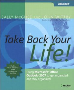 Descargar Take Back Your Life!: Using Microsoft Office Outlook 2007 to Get Organized and Stay Organized (Business Skills) pdf, epub, ebook