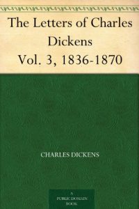 Descargar The Letters of Charles Dickens Vol. 3, 1836-1870 (English Edition) pdf, epub, ebook