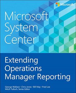 Descargar Microsoft System Center Extending Operations Manager Reporting pdf, epub, ebook