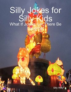 Descargar Silly Jokes for Silly Kids: What If Jokes: Let There Be Laughter pdf, epub, ebook