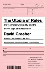 Descargar The Utopia of Rules: On Technology, Stupidity, and the Secret Joys of Bureaucracy pdf, epub, ebook