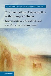 Descargar The International Responsibility of the European Union: From Competence to Normative Control (Cambridge Studies in European Law and Policy) pdf, epub, ebook