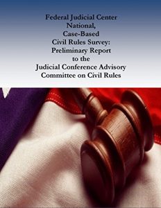 Descargar Federal Judicial Center National,  Case-Based  Civil Rules Survey: Preliminary Report  to the  Judicial Conference Advisory Committee on Civil Rules (English Edition) pdf, epub, ebook