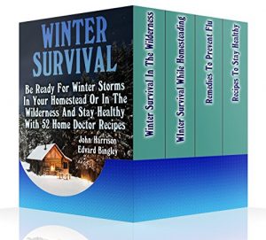 Descargar Winter Survival: Be Ready For Winter Storms In Your Homestead Or In The Wilderness And Stay Healthy With 52 Home Doctor Recipes : (Prepper’s Guide, Survival … Medicine, Emergency) (English Edition) pdf, epub, ebook