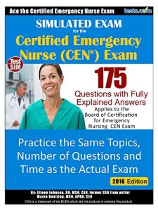 Descargar Simulated Practice Exam for the CEN – Certified Emergency Nurse Exam: 175 Questions with Fully Explained Answers – Same Topics & Number of Questions as the CEN (English Edition) pdf, epub, ebook