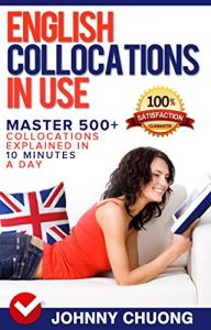 Descargar English Collocations In Use: Master 500+ Collocations Explained In 10 Minutes A Day (English Edition) pdf, epub, ebook