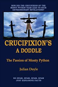 Descargar Crucifixion’s A Doddle: The Passion of Monty Python pdf, epub, ebook