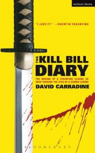 Descargar The Kill Bill Diary: The Making of a Tarantino Classic as Seen Through the Eyes of a Screen Legend (Screen and Cinema) pdf, epub, ebook
