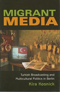 Descargar Migrant Media: Turkish Broadcasting and Multicultural Politics in Berlin (New Anthropologies of Europe) pdf, epub, ebook