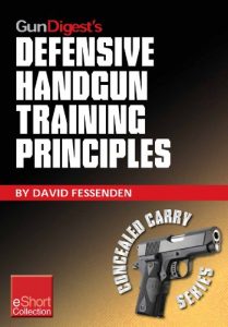 Descargar Gun Digest’s Defensive Handgun Training Principles Collection eShort: Follow Jeff Cooper as he showcases top defensive handgun training tips & techniques. … needed to succeed. (Concealed Carry eShorts) pdf, epub, ebook