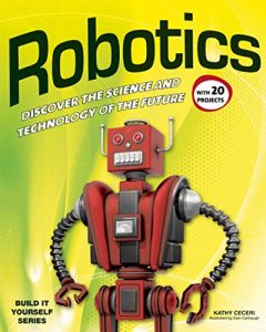 Descargar Robotics: Discover the Science and Technology of the Future with 25 Projects (Build It Yourself series) pdf, epub, ebook