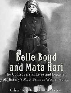 Descargar Belle Boyd and Mata Hari: The Controversial Lives and Legacies of History’s Most Famous Women Spies (English Edition) pdf, epub, ebook