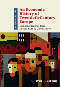 Descargar An Economic History of Twentieth-Century Europe: Economic Regimes from Laissez-Faire to Globalization pdf, epub, ebook