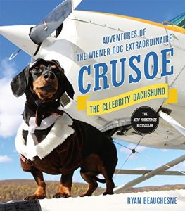 Descargar Crusoe, the Celebrity Dachshund: Adventures of the Wiener Dog Extraordinaire pdf, epub, ebook