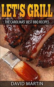 Descargar Let’s Grill: Carolinas’ Best BBQ Recipes (English Edition) pdf, epub, ebook