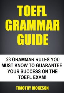 Descargar TOEFL Grammar Guide – 23 Grammar Rules You Must Know To Guarantee Your Success On The TOEFL Exam! (English Edition) pdf, epub, ebook