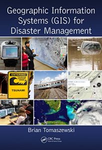 Descargar Geographic Information Systems (GIS) for Disaster Management pdf, epub, ebook