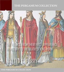 Descargar The Franks, from Their First Appearance in History to the Death of King Pepin (English Edition) pdf, epub, ebook