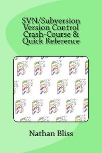 Descargar SVN/Subversion Version Control Crash-Course & Quick Reference (English Edition) pdf, epub, ebook