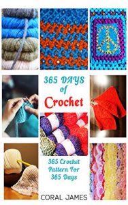 Descargar Crochet  (Crochet Patterns, Crochet Books, Knitting Patterns): 365 Days of Crochet: 365 Crochet Patterns for 365 Days (Crochet, Crochet for Beginners, Crochet Afghans) (English Edition) pdf, epub, ebook