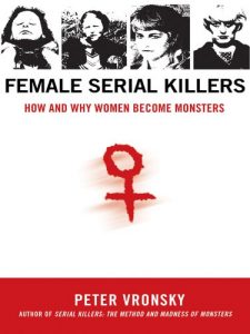 Descargar Female Serial Killers: How and Why Women Become Monsters pdf, epub, ebook