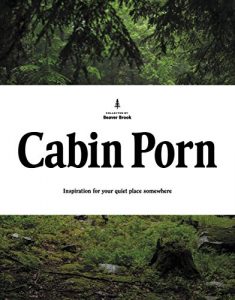 Descargar Cabin Porn: Inspiration for Your Quiet Place Somewhere (English Edition) pdf, epub, ebook