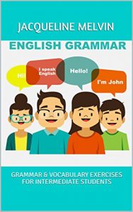 Descargar ENGLISH GRAMMAR: GRAMMAR & VOCABULARY EXERCISES FOR INTERMEDIATE STUDENTS (English Edition) pdf, epub, ebook
