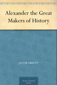 Descargar Alexander the Great Makers of History (English Edition) pdf, epub, ebook