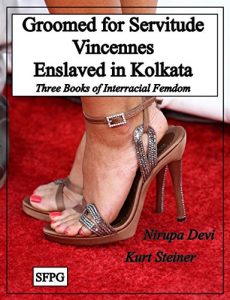 Descargar Groomed for Servitude – Vincennes – Enslaved in Kolkata: Three Books of Interracial Femdom (English Edition) pdf, epub, ebook