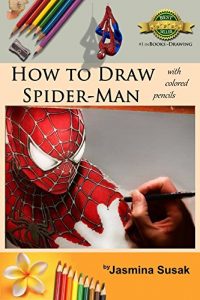 Descargar How to Draw Spider-Man: with Colored Pencils in a Realistic Style, Learn to Draw Marvel’s Superhero, 3D Drawing, Spiderman, Step-by-Step Drawing Tutorials, … Illustration, Pencil Art (English Edition) pdf, epub, ebook