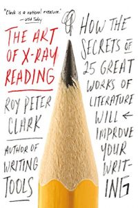 Descargar The Art of X-Ray Reading: How the Secrets of 25 Great Works of Literature Will Improve Your Writing (English Edition) pdf, epub, ebook