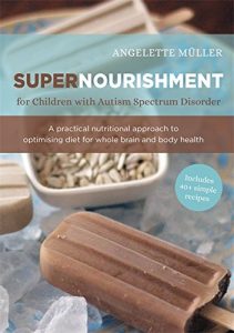 Descargar Supernourishment for Children with Autism Spectrum Disorder: A Practical Nutritional Approach to Optimizing Diet for Whole Brain and Body Health pdf, epub, ebook