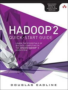 Descargar Hadoop 2 Quick-Start Guide: Learn the Essentials of Big Data Computing in the Apache Hadoop 2 Ecosystem (Addison-Wesley Data & Analytics Series) pdf, epub, ebook