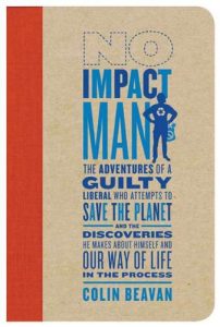 Descargar No Impact Man: The Adventures of a Guilty Liberal Who Attempts to Save the Planet, and the Discoveries He Makes About Himself and Our Way of Life in the Process pdf, epub, ebook