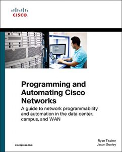 Descargar Programming and Automating Cisco Networks: A guide to network programmability and automation in the data center, campus, and WAN (Networking Technology) pdf, epub, ebook