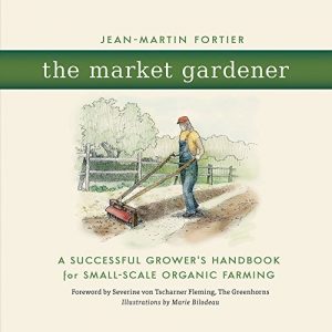 Descargar The Market Gardener: A Successful Grower’s Handbook for Small-scale Organic Farming pdf, epub, ebook