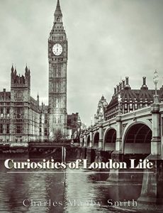 Descargar Curiosities of London Life: or, Phases, Physiological and Social, of the Great Metropolis (English Edition) pdf, epub, ebook