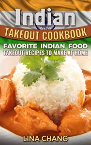 Descargar Indian Takeout Cookbook: Favorite Indian Food Takeout Recipes to Make at Home (English Edition) pdf, epub, ebook