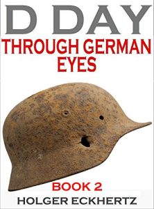 Descargar D DAY Through German Eyes – Book 2 – More hidden stories from June 6th 1944 (English Edition) pdf, epub, ebook