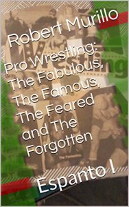 Descargar Pro Wrestling: The Fabulous, The Famous, The Feared and The Forgotten: Espanto I (Letter E Series Book 9) (English Edition) pdf, epub, ebook