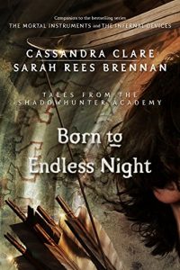 Descargar Born to Endless Night (Tales from the Shadowhunter Academy 9) pdf, epub, ebook