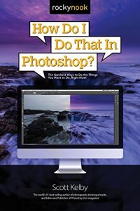 Descargar How Do I Do That in Photoshop?: The Quickest Ways to Do the Things You Want to Do, Right Now! pdf, epub, ebook